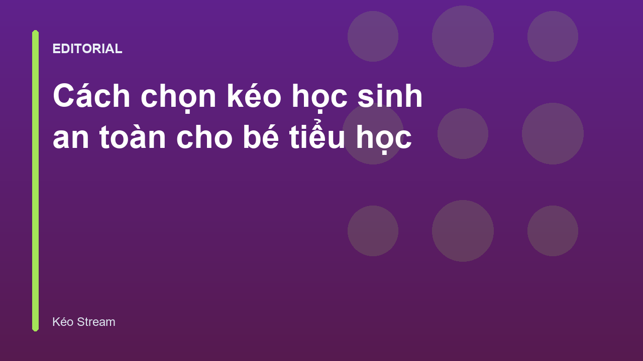 Chọn kéo học sinh an toàn cho bé tiểu học