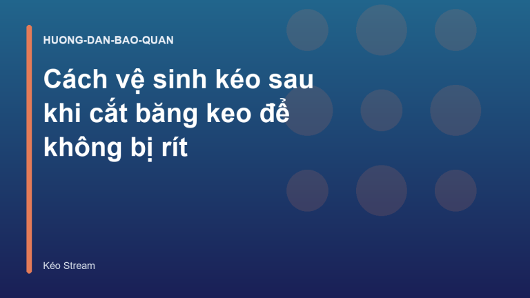 Cách vệ sinh kéo sau khi cắt băng keo để không bị rít