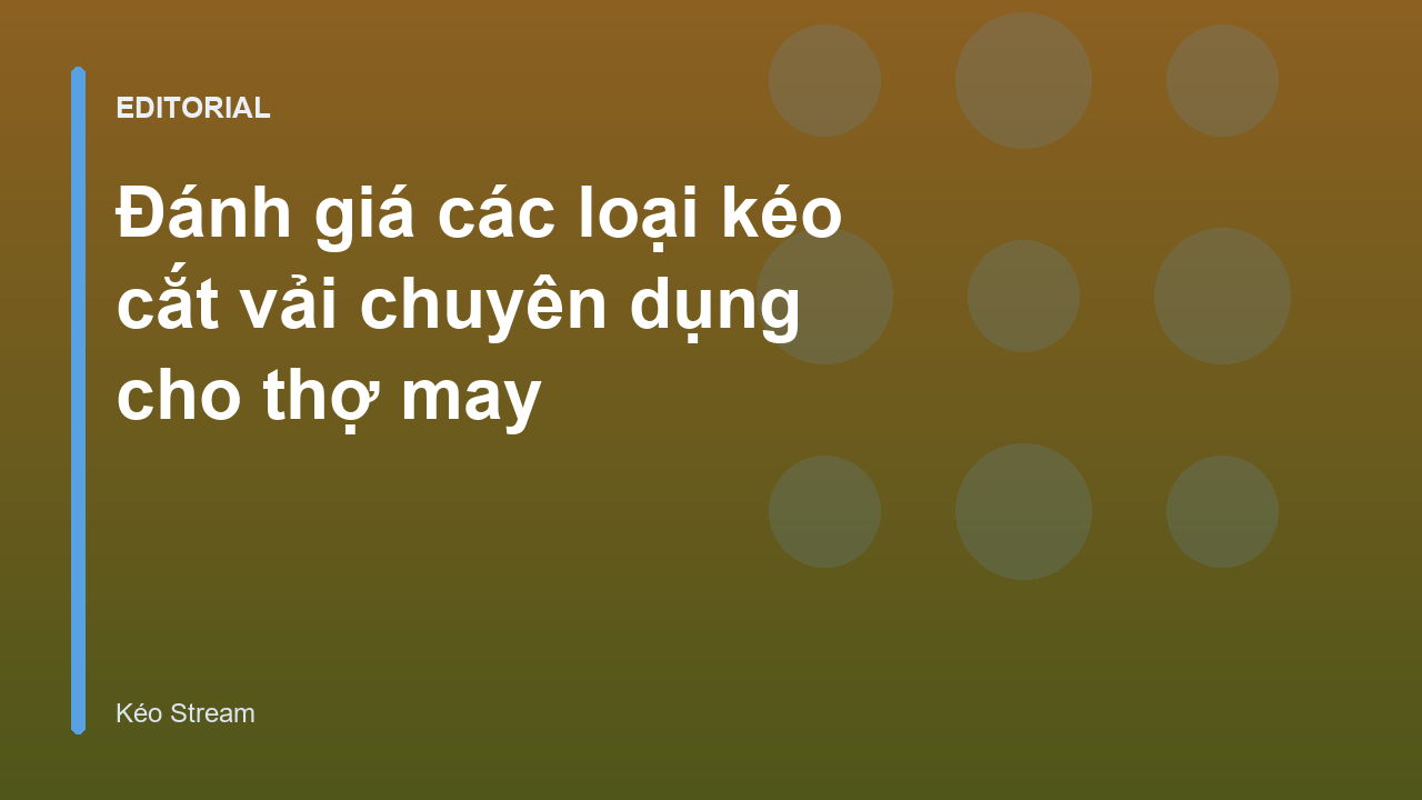 Các loại kéo cắt vải chuyên dụng cho thợ may