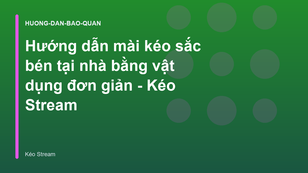 Hướng dẫn mài kéo sắc bén tại nhà bằng vật dụng đơn giản - Kéo Stream